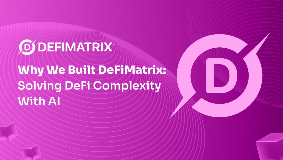 Why We Built DeFiMatrix: Solving DeFi Complexity with AI