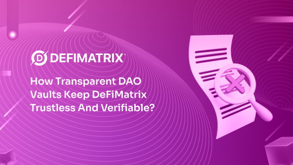 How Transparent DAO Vaults Keep DeFiMatrix Trustless and Verifiable